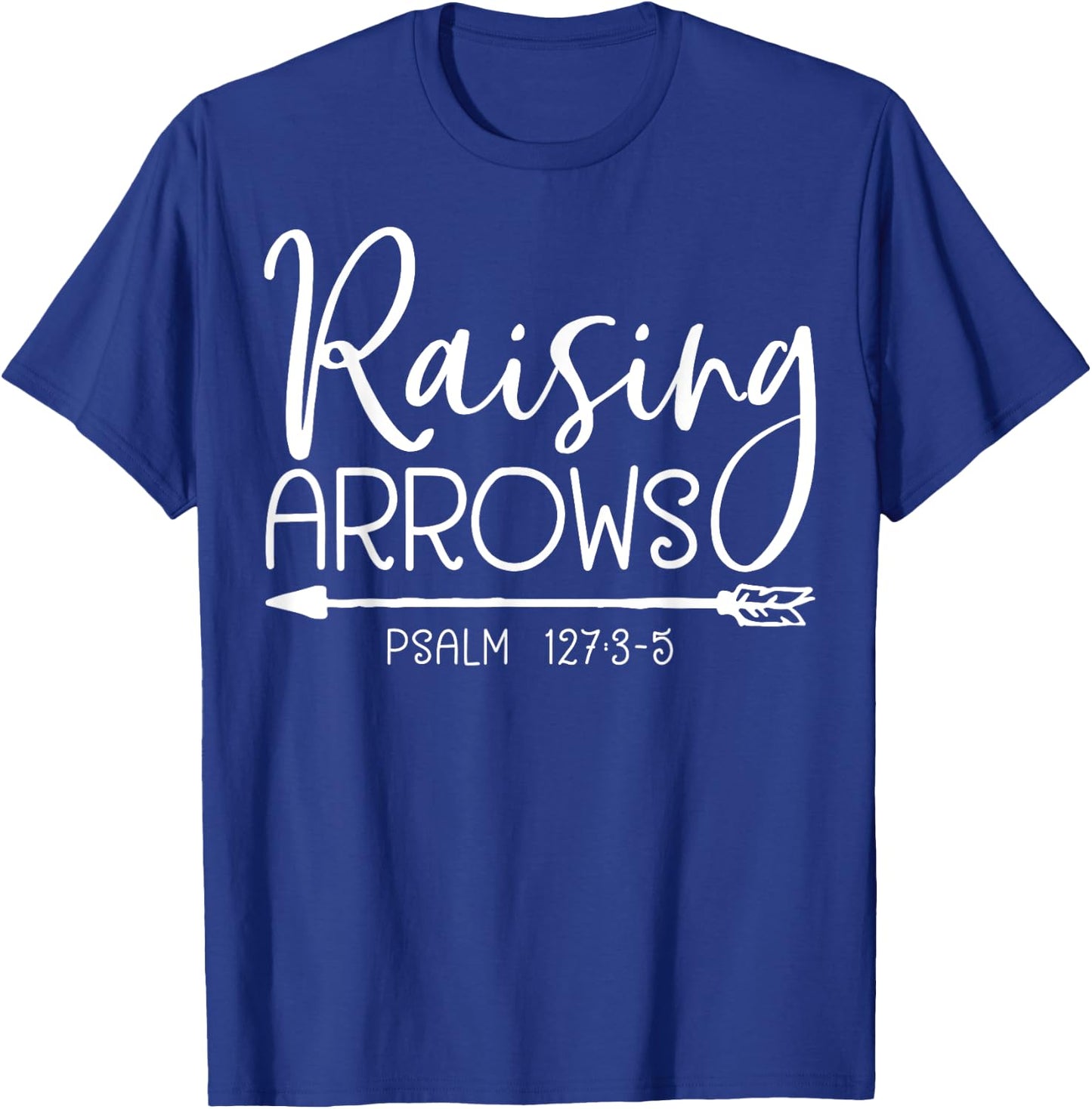 Raising Arrows T shirt Christian Men Women Youth Gift T-Shirt - T-Shirt | Royal