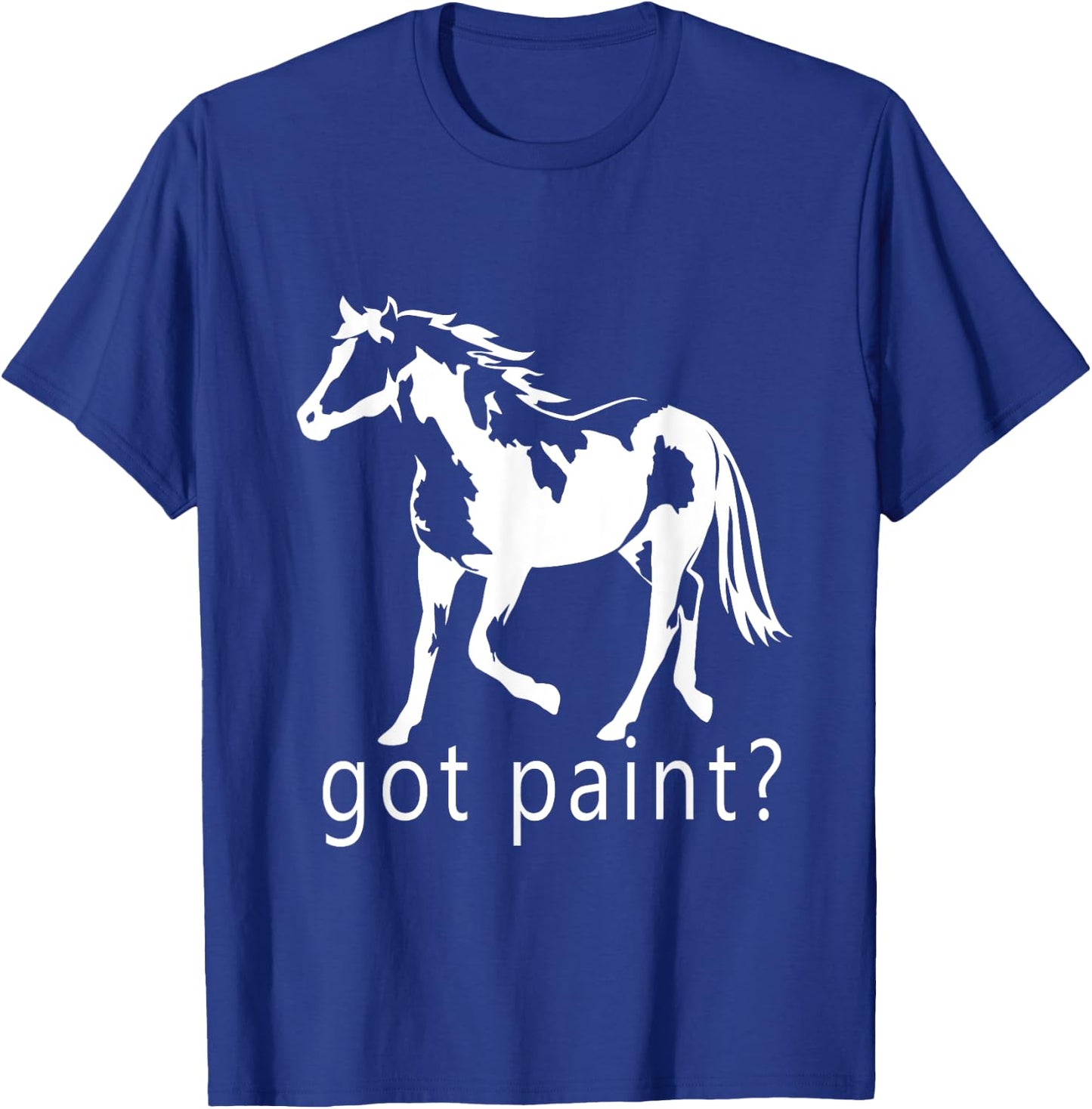 Got Paint? American Paint APHA Trending Paint Horse T-Shirt - T-Shirt | Royal