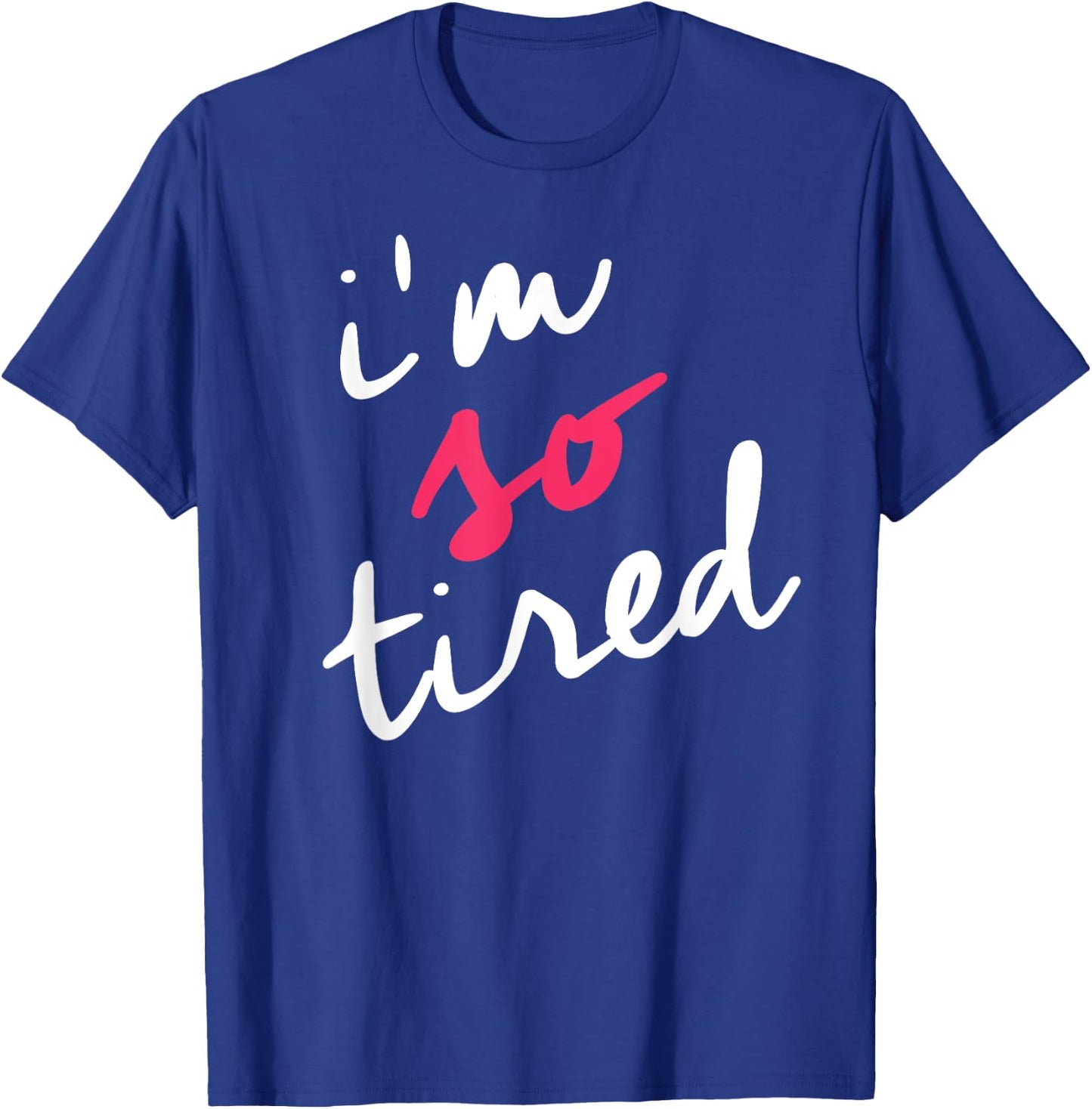 Tired Mom Shirts Shop I'm So Tired , Tired Mom Parenting Shirt, Black, Small T-Shirt - T-Shirt | Royal