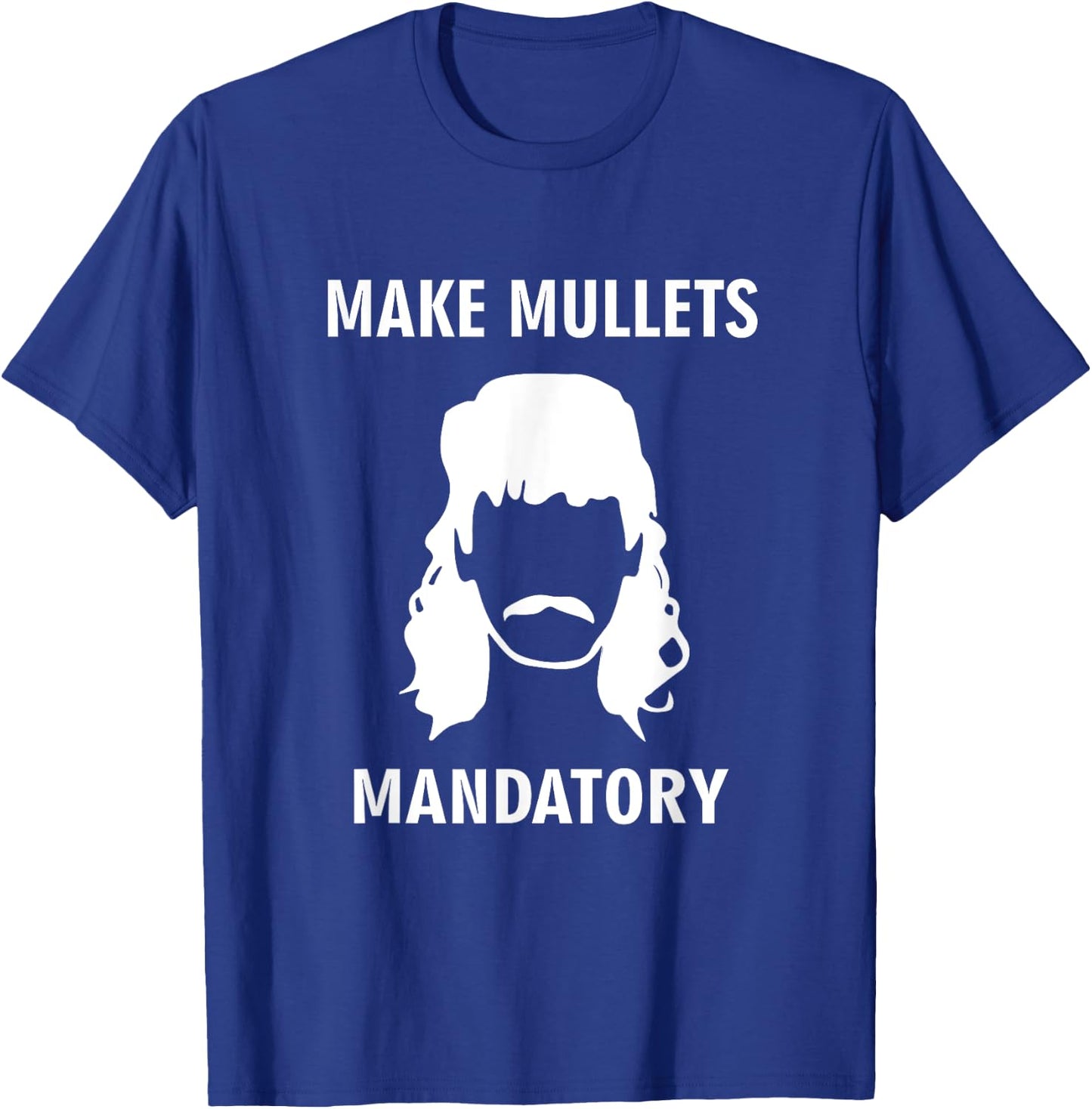 Make Mullets Mandatory Funny Redneck Hillbilly Hair T-Shirt - T-Shirt | Royal