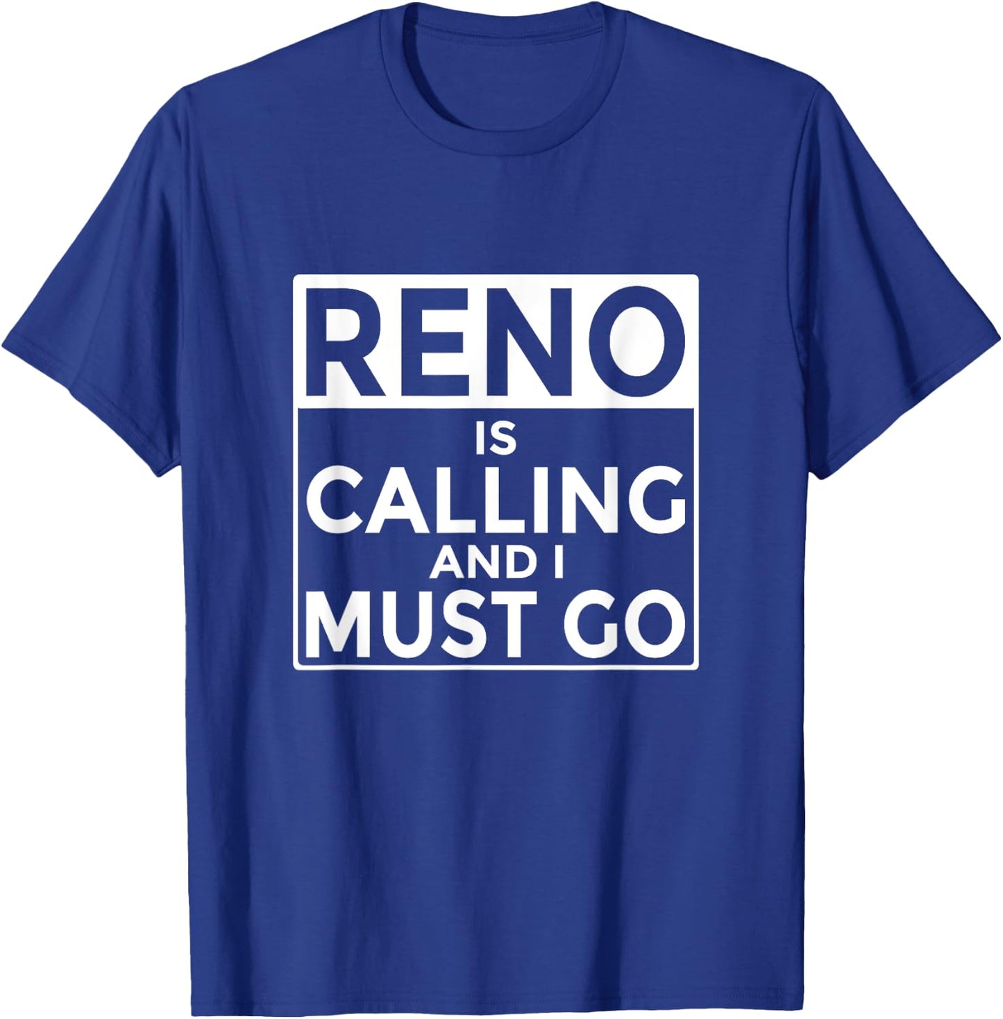 Funny Nevada Reno is Calling and I Must Go T-Shirt - T-Shirt | Royal