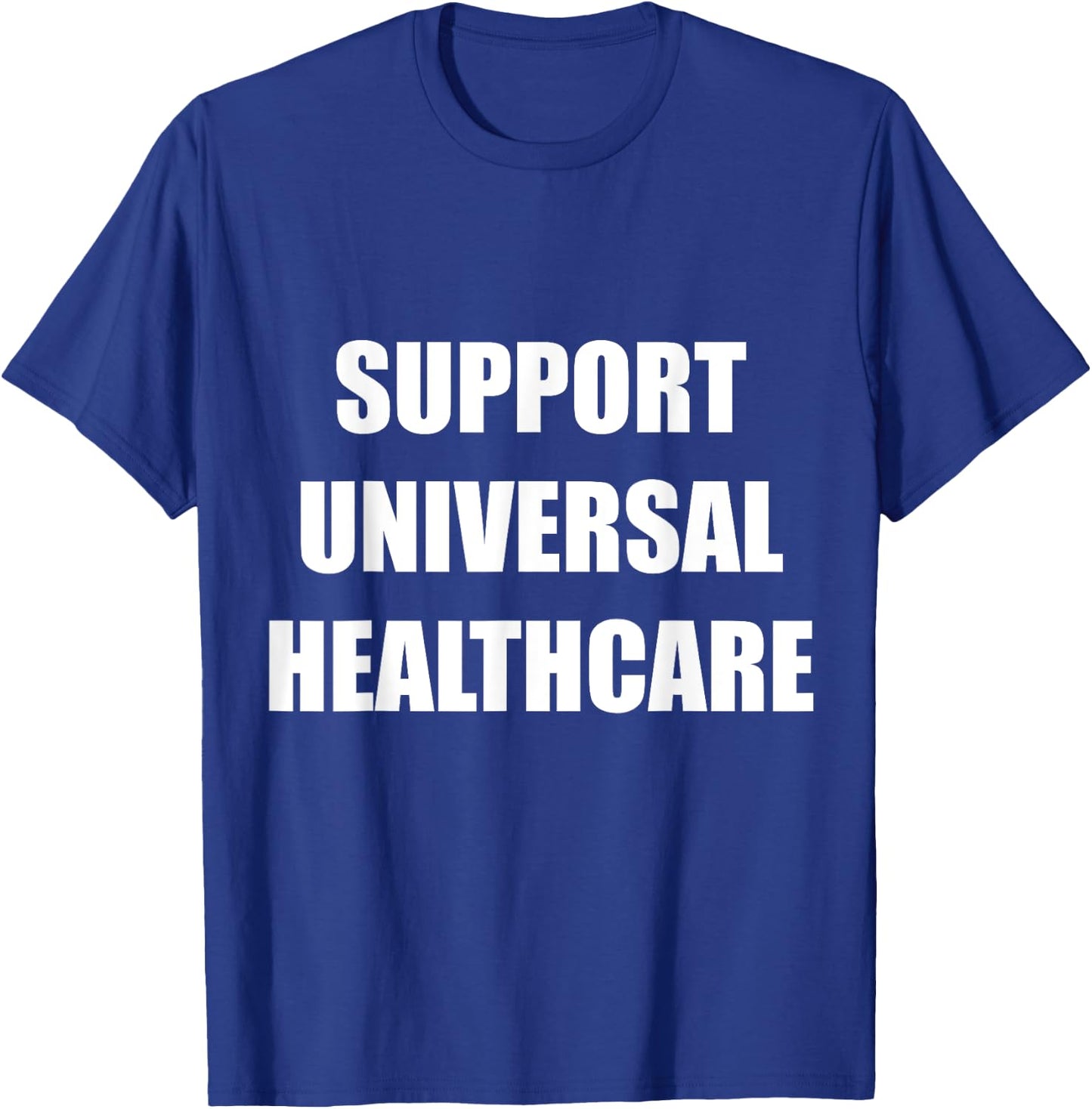 Support Universal Healthcare Shirt | Political Resistance Te T-Shirt - T-Shirt | Royal
