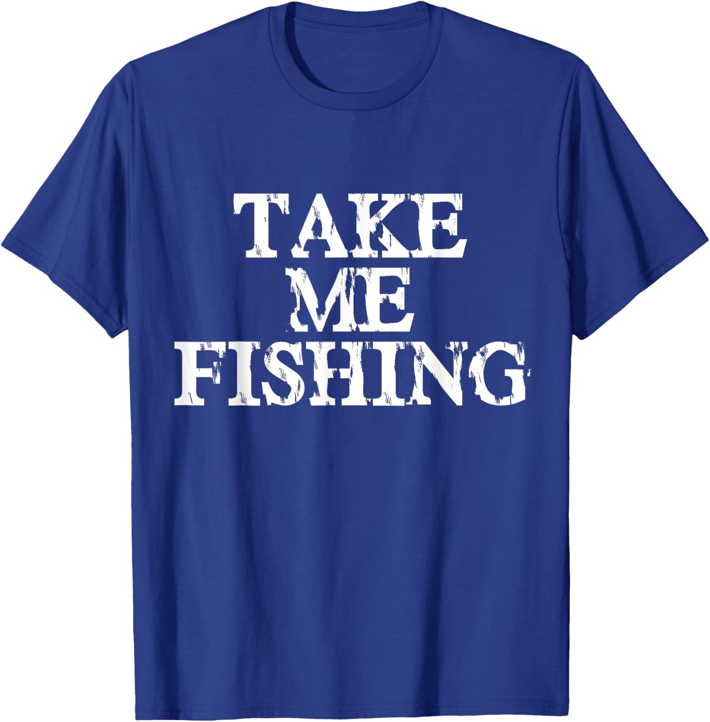 Take Me Fishing Shirt for Kids, Men, and Women T-Shirt - T-Shirt | Royal