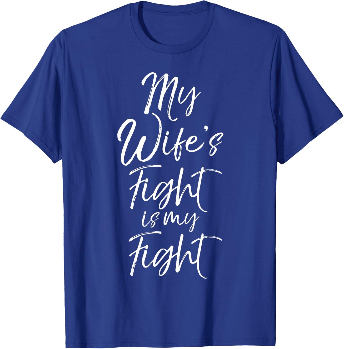 Matching Cancer Awareness Gifts My Wife's Fight is My Fight T-Shirt - T-Shirt | Royal
