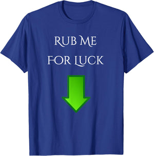 Rub Me For Luck Arrow Down Funny Shirt T-Shirt - T-Shirt | Royal