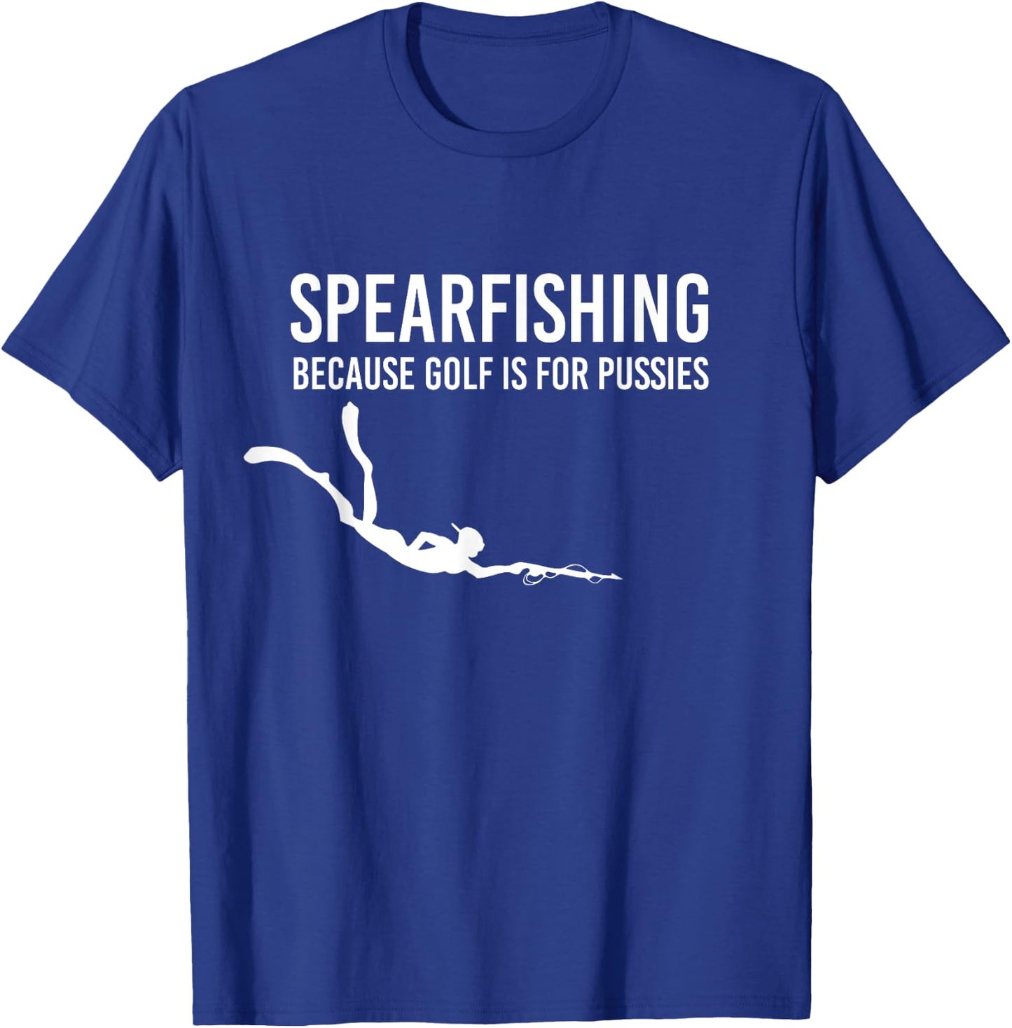 Spearfishing Because Golf Is For Pussies Shirt Spearfisher T-Shirt - T-Shirt | Royal