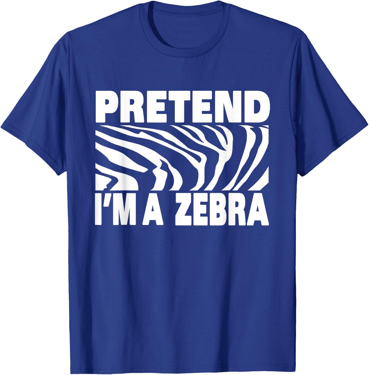 Pretend I'm Zebra Funny Eazy Cute Halloween Costume T-Shirt - T-Shirt | Royal
