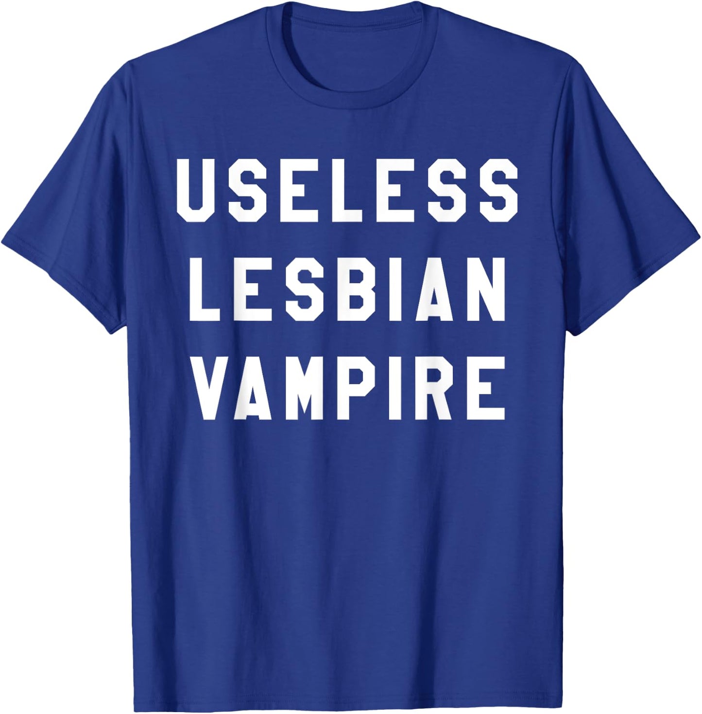 Useless Lesbian Vampire Shirt T-Shirt - T-Shirt | Royal