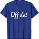"Uff da" funny minnesotan wisconsinite midwesterner T-Shirt - T-Shirt | Royal