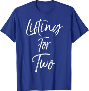 Lifting for Two Shirt Fun Cute Pregnancy Pregnant T-Shirt - T-Shirt | Royal