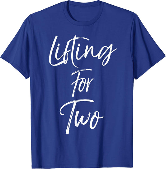 Lifting for Two Shirt Fun Cute Pregnancy Pregnant T-Shirt - T-Shirt | Royal