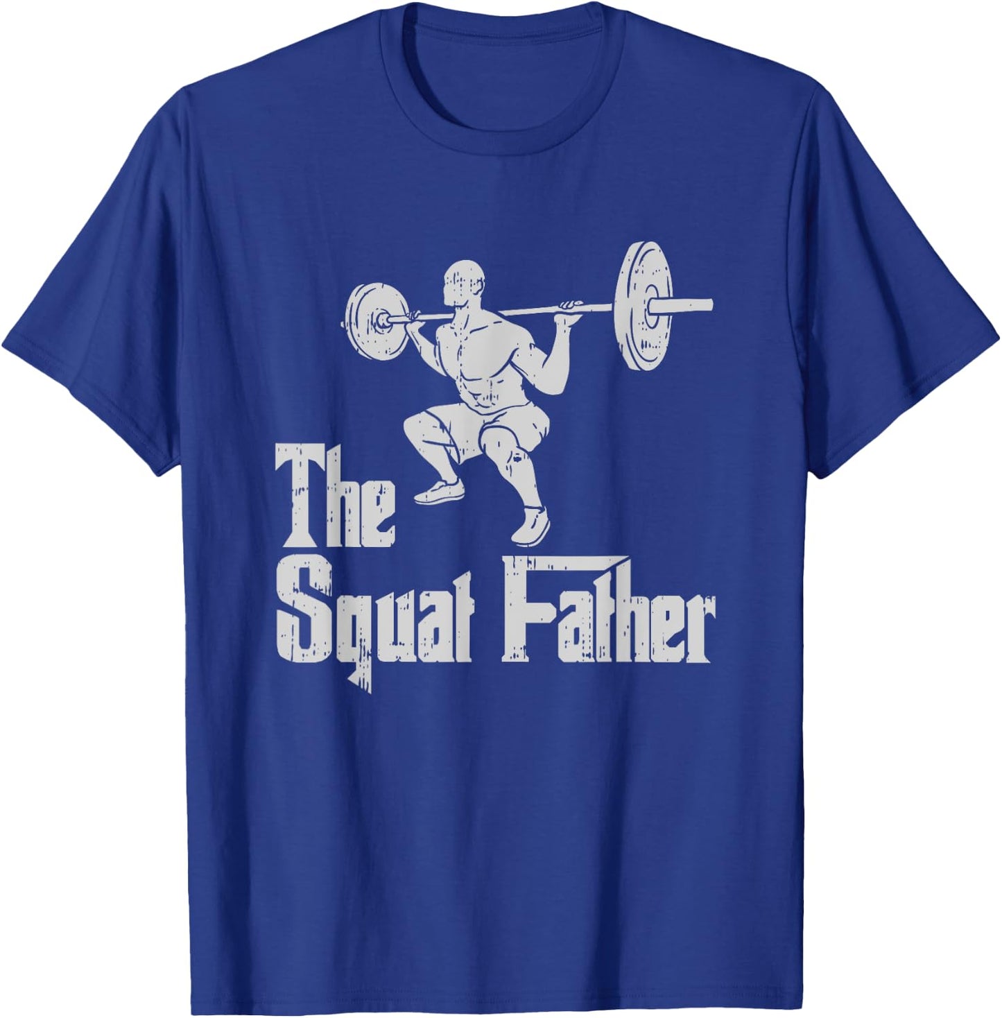 The Squat Father Funny Dad Workout Weights Gym Fathers Day T-Shirt - T-Shirt | Royal