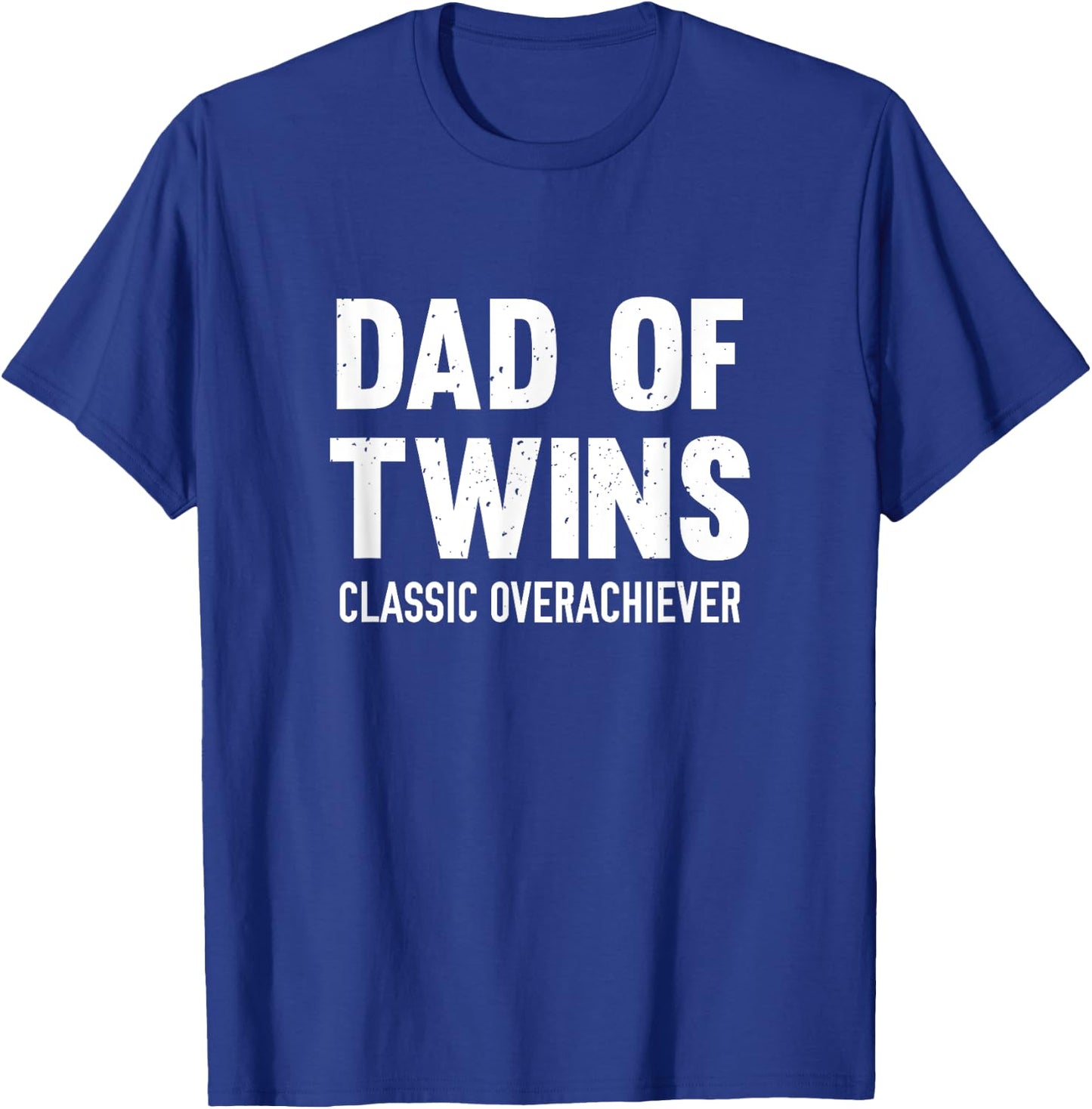Dad Of Twins Classic Overachiever T-Shirt - T-Shirt | Royal