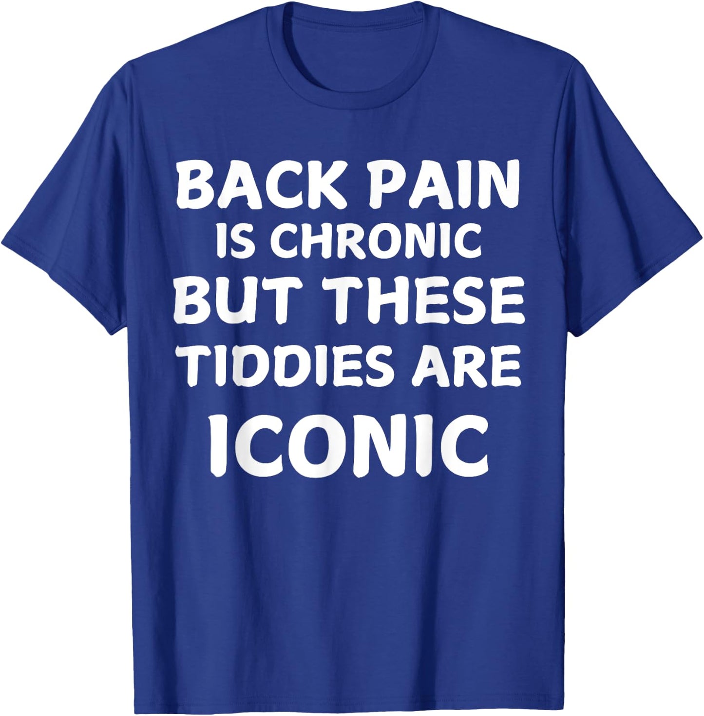 Back Pain Is Chronic But These Tiddies Are Iconic Women Fun T-Shirt - T-Shirt | Royal
