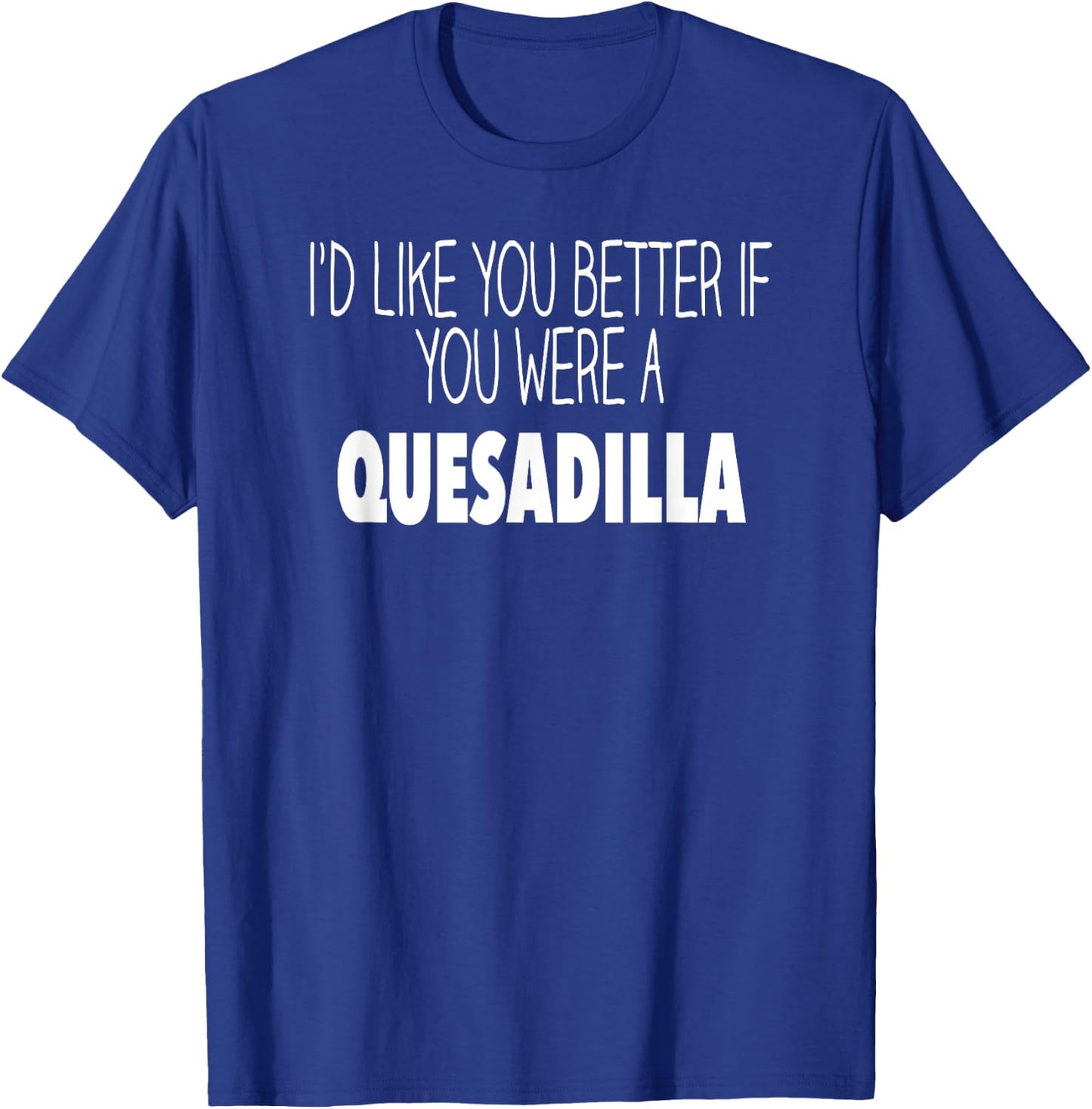 Funny Quesadilla Gift T shirt T-Shirt - T-Shirt | Royal