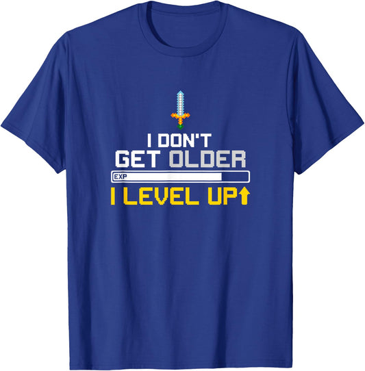I Don't Get Older I Level Up - Funny Birthday Shirt T-Shirt - T-Shirt | Royal