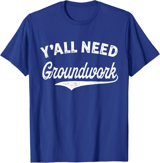 Y'all Need Groundwork Funny Vintage T-Shirt - T-Shirt | Royal