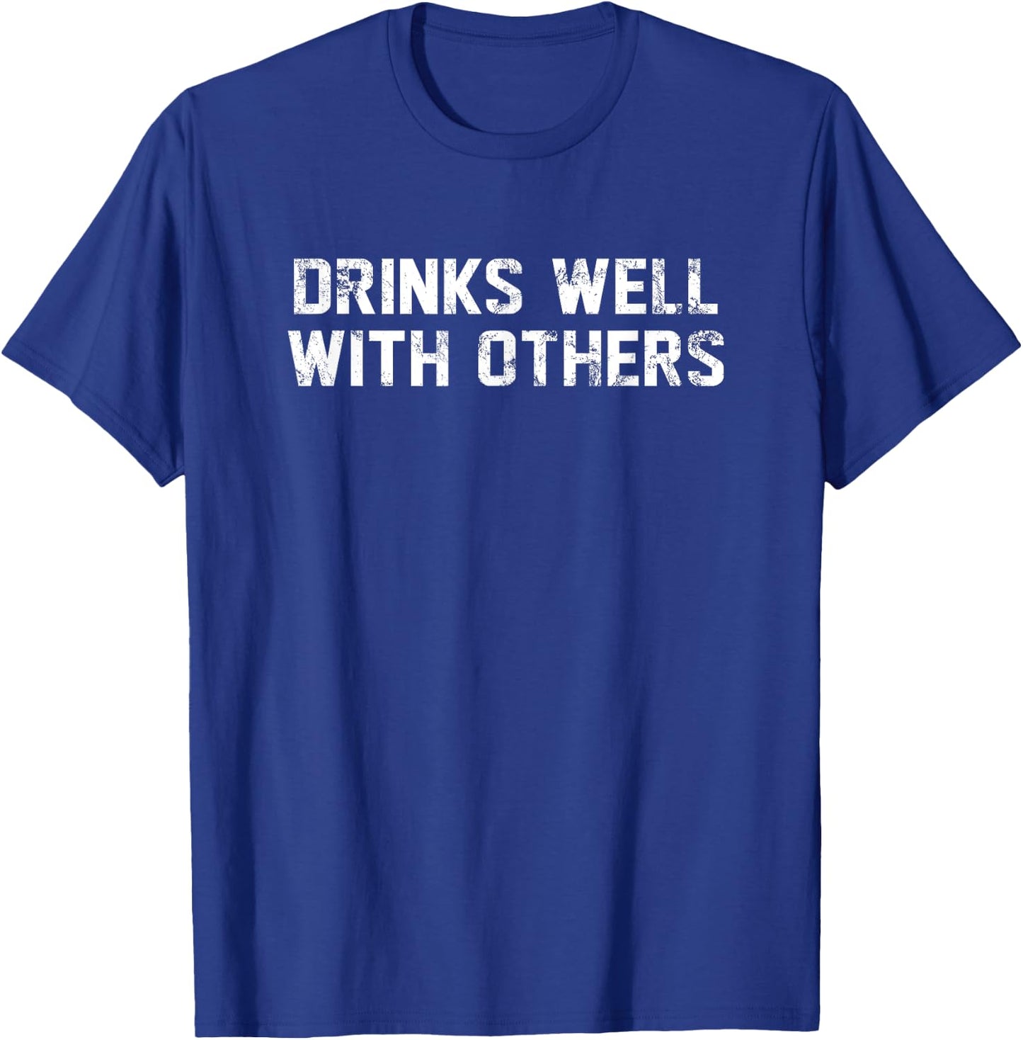 Drinks Well With Others Beer Wine Whiskey Liquor T-Shirt - T-Shirt | Royal