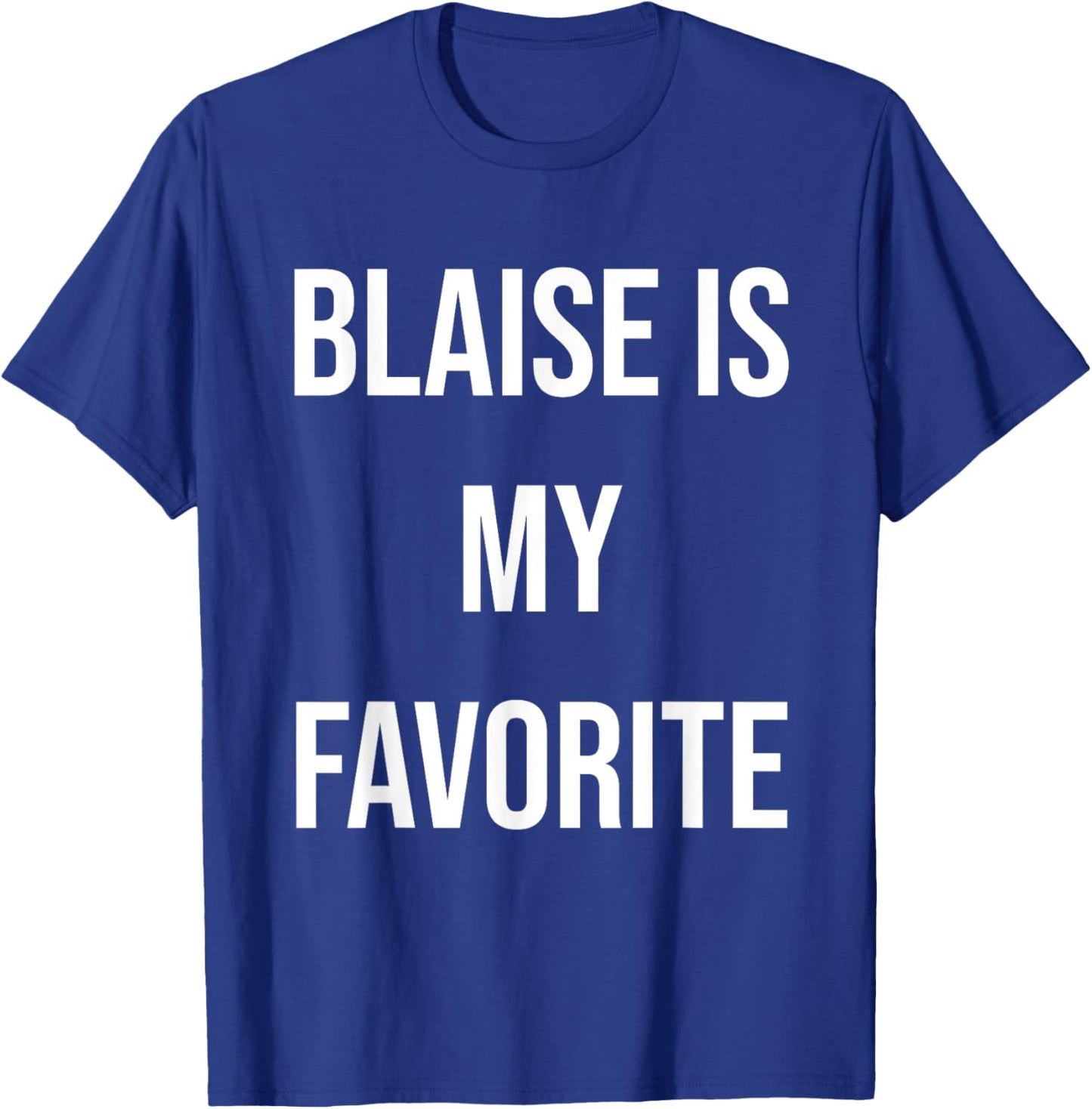 Blaise Is My Favorite T-Shirt - T-Shirt | Royal