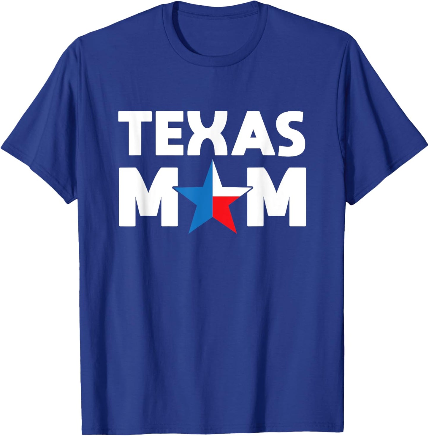 Texas Mom Texas Flag Colors And Star For The O Mom Gift T-Shirt - T-Shirt | Royal