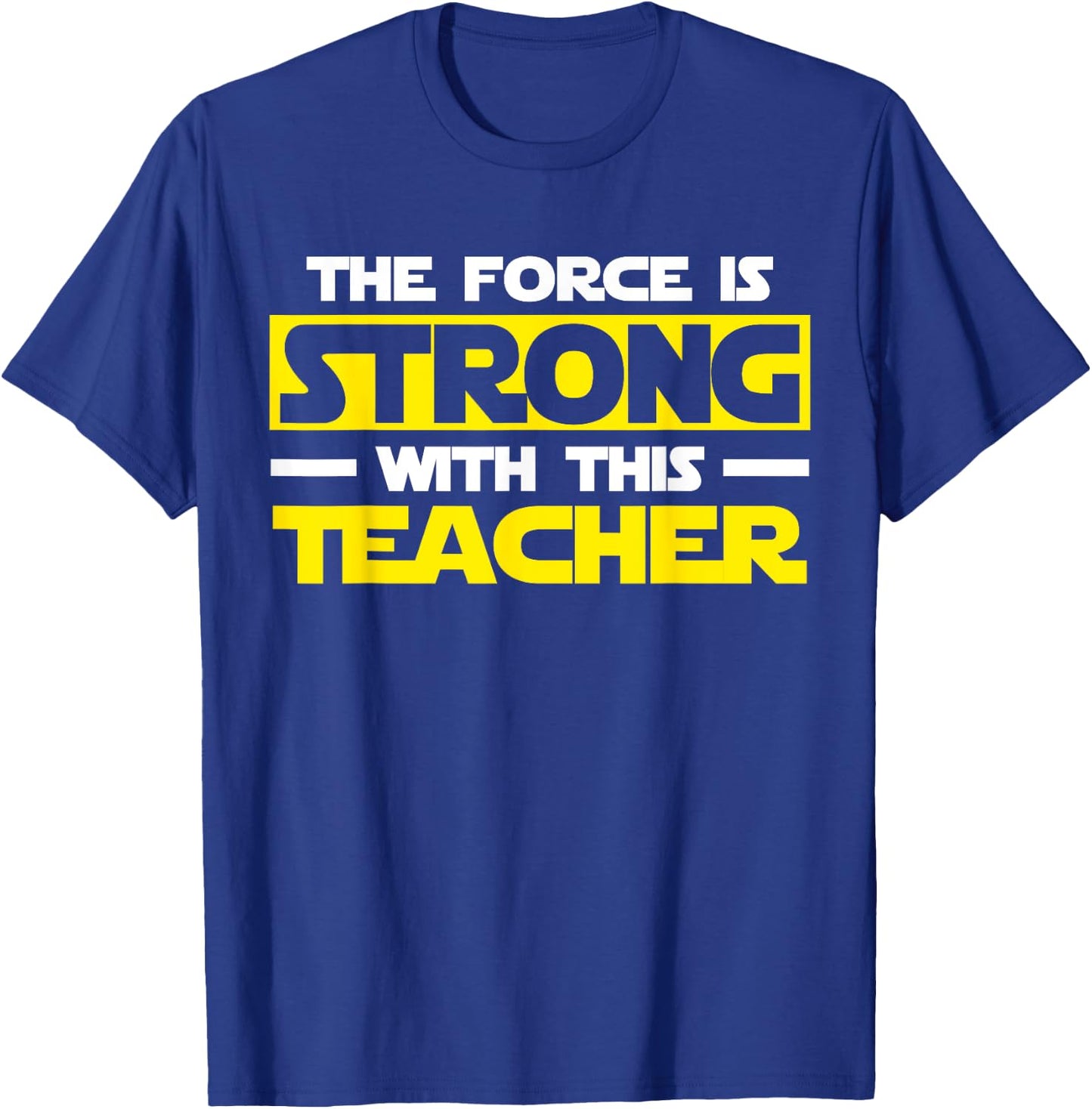 The Force Is Strong With This My Teacher T-Shirt - T-Shirt | Royal