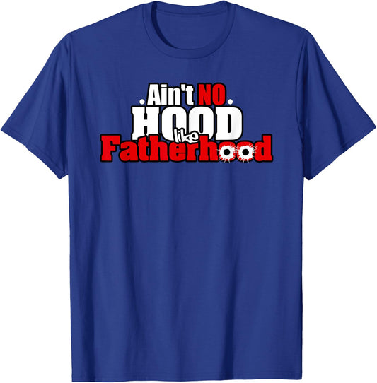Ain't no hood like fatherhood funny dad gangsta T-Shirt - T-Shirt | Royal