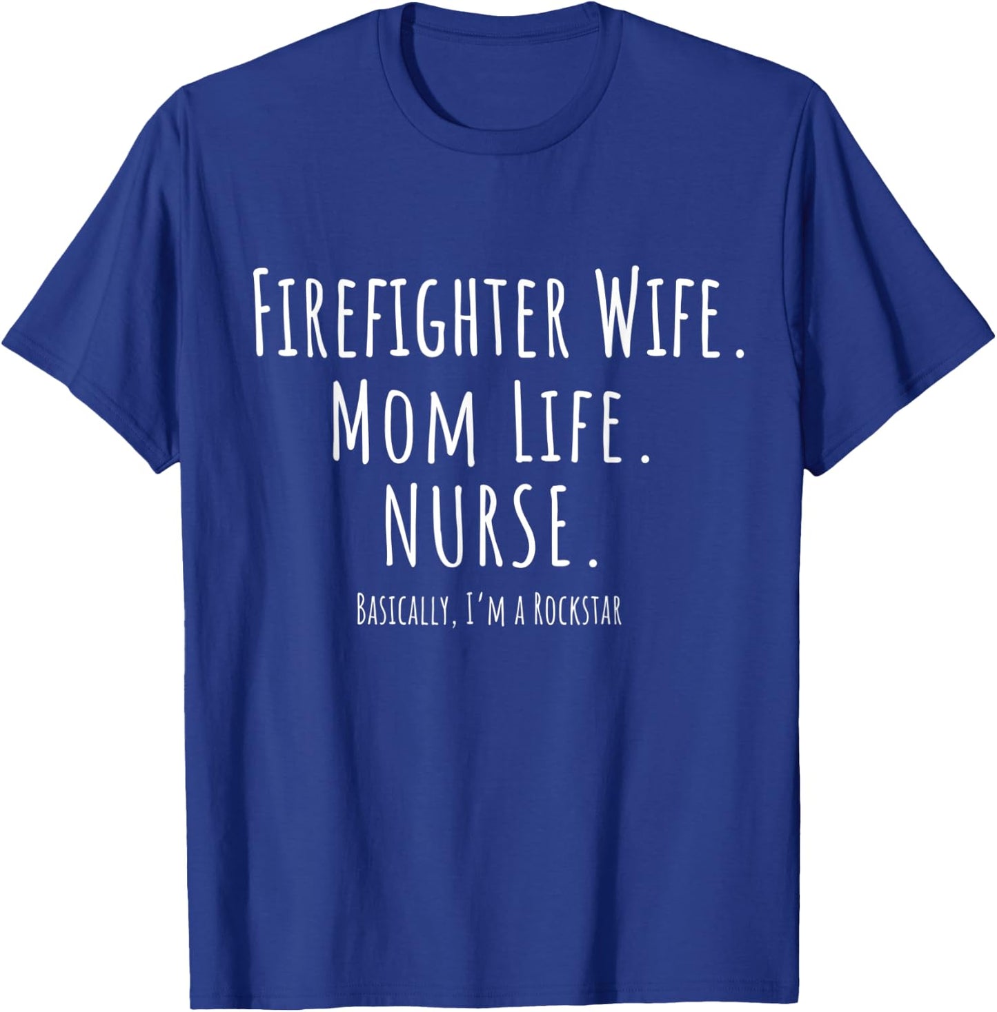 Firefighter Wife Mom Life Nurse Shirt Mother's Day Gift T-Shirt - T-Shirt | Royal