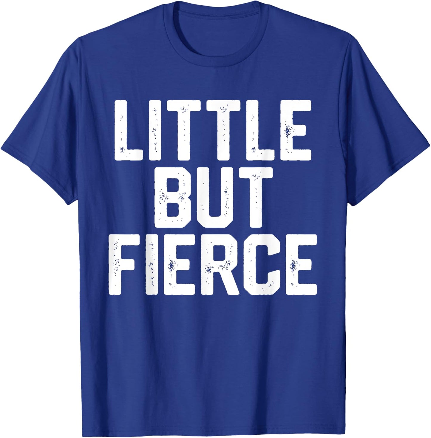 LITTLE BUT FIERCE Short People Funny Humor Workout Women Men T-Shirt - T-Shirt | Royal