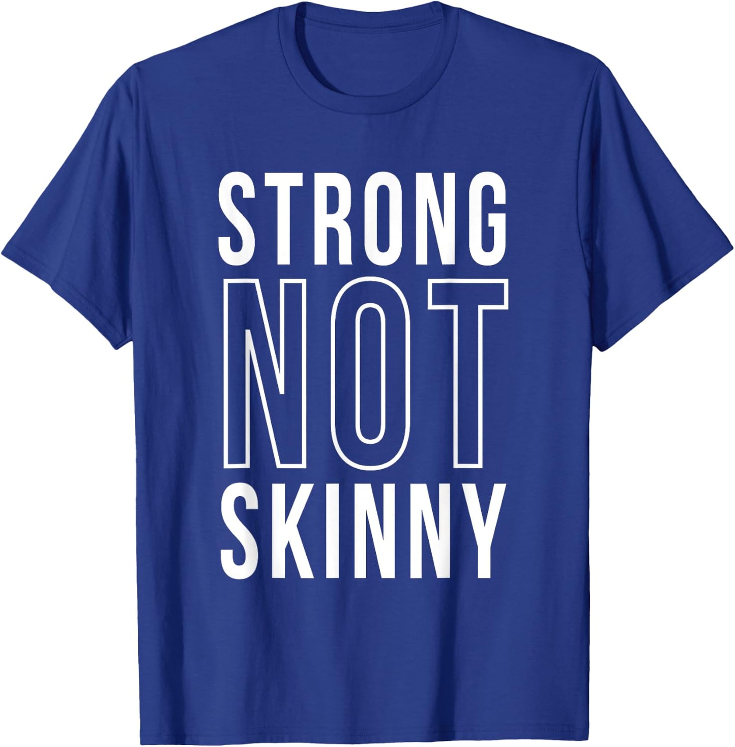 Strong Not Skinny Feminism Exercise Workout Strength Health T-Shirt - T-Shirt | Royal