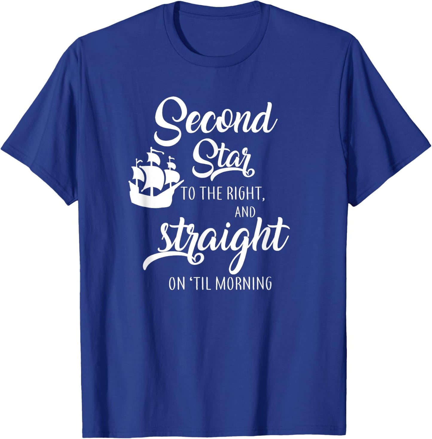 Second Star To The Right And Straight On Til Morning T-Shirt - T-Shirt | Royal