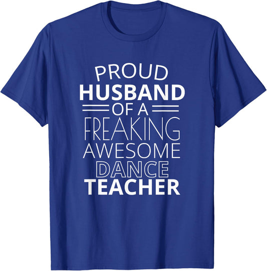 Funny Dance Teachers Proud Husband Wife Gift T-Shirt - T-Shirt | Royal