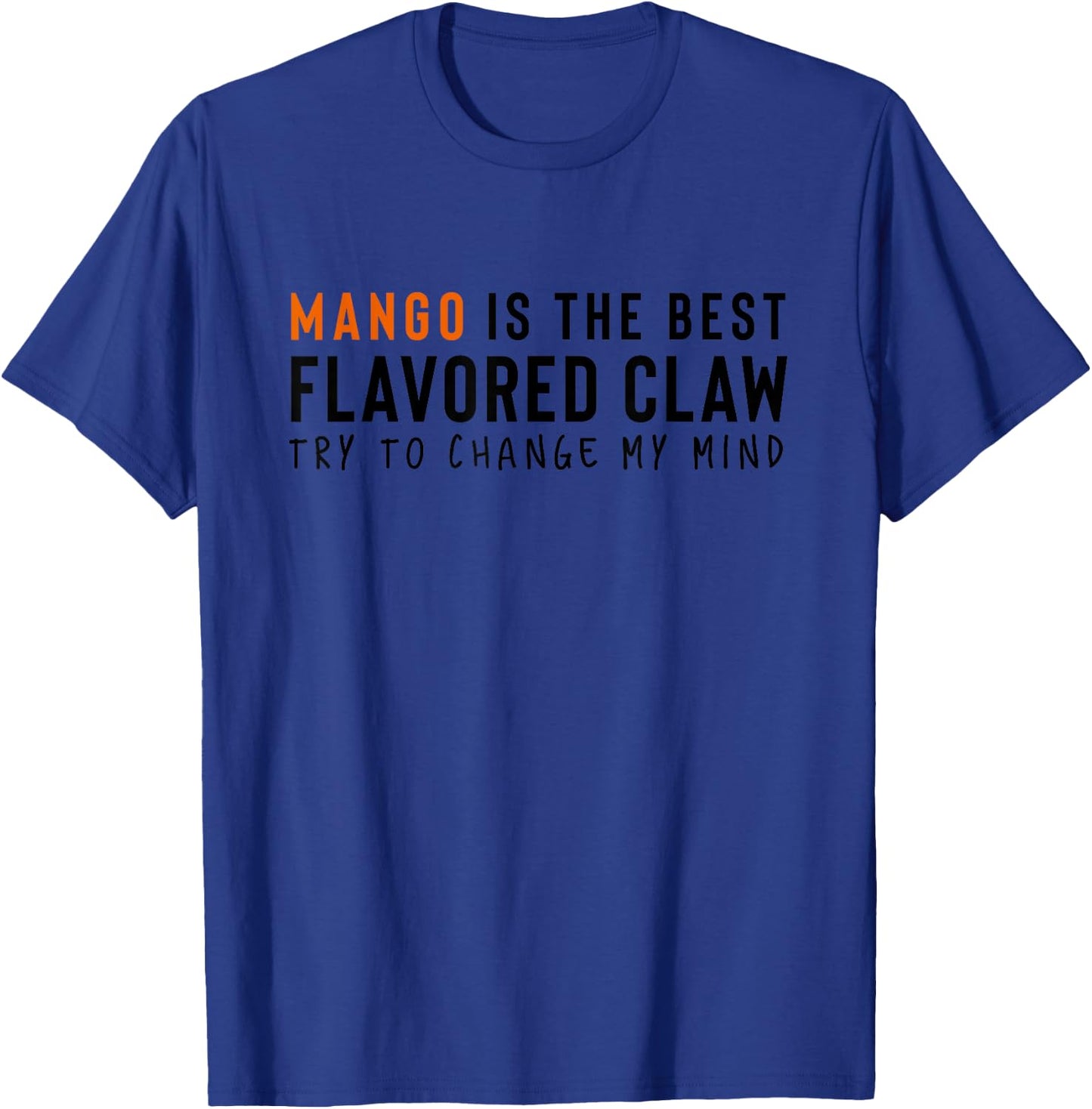 Mango is the Best Claw Hard Seltzer Ain't No Laws T-Shirt - T-Shirt | Royal