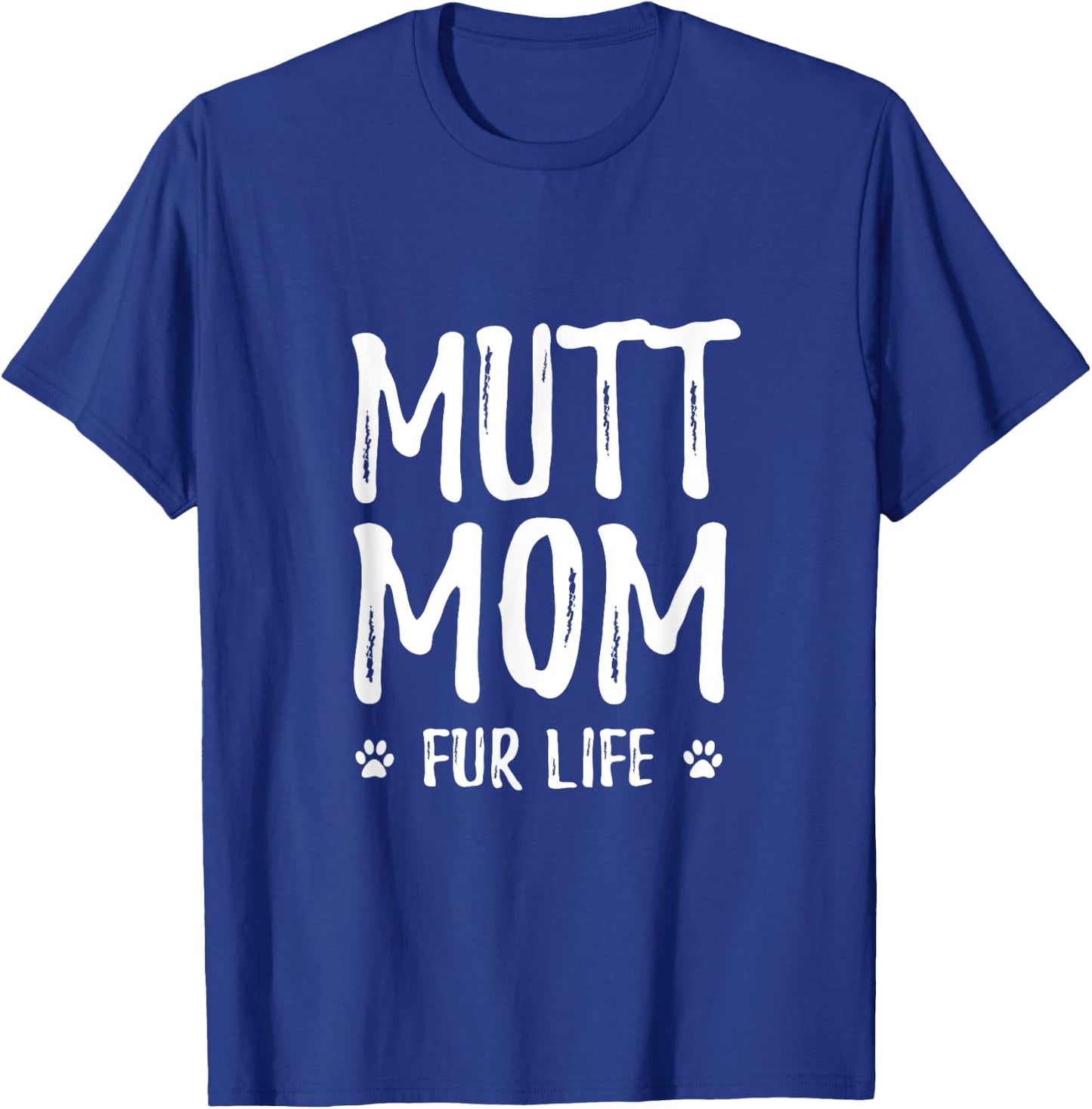 Mutt Mom Fur Life for Mutt Dog Mom Men Women Girls Kids T-Shirt - T-Shirt | Royal