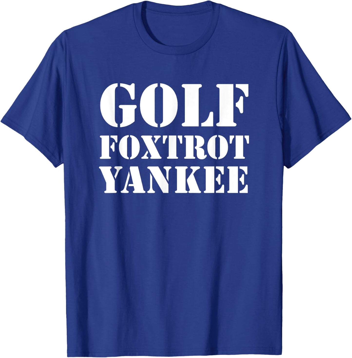 Golf Foxtrot Yankee Military Code T-Shirt - T-Shirt | Royal