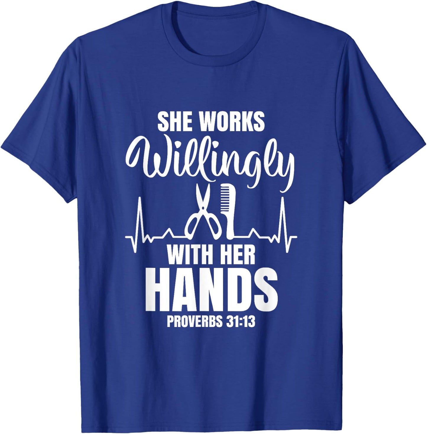She Works Willingly With Her Hands Hairstylist Bible Verse T-Shirt - T-Shirt | Royal