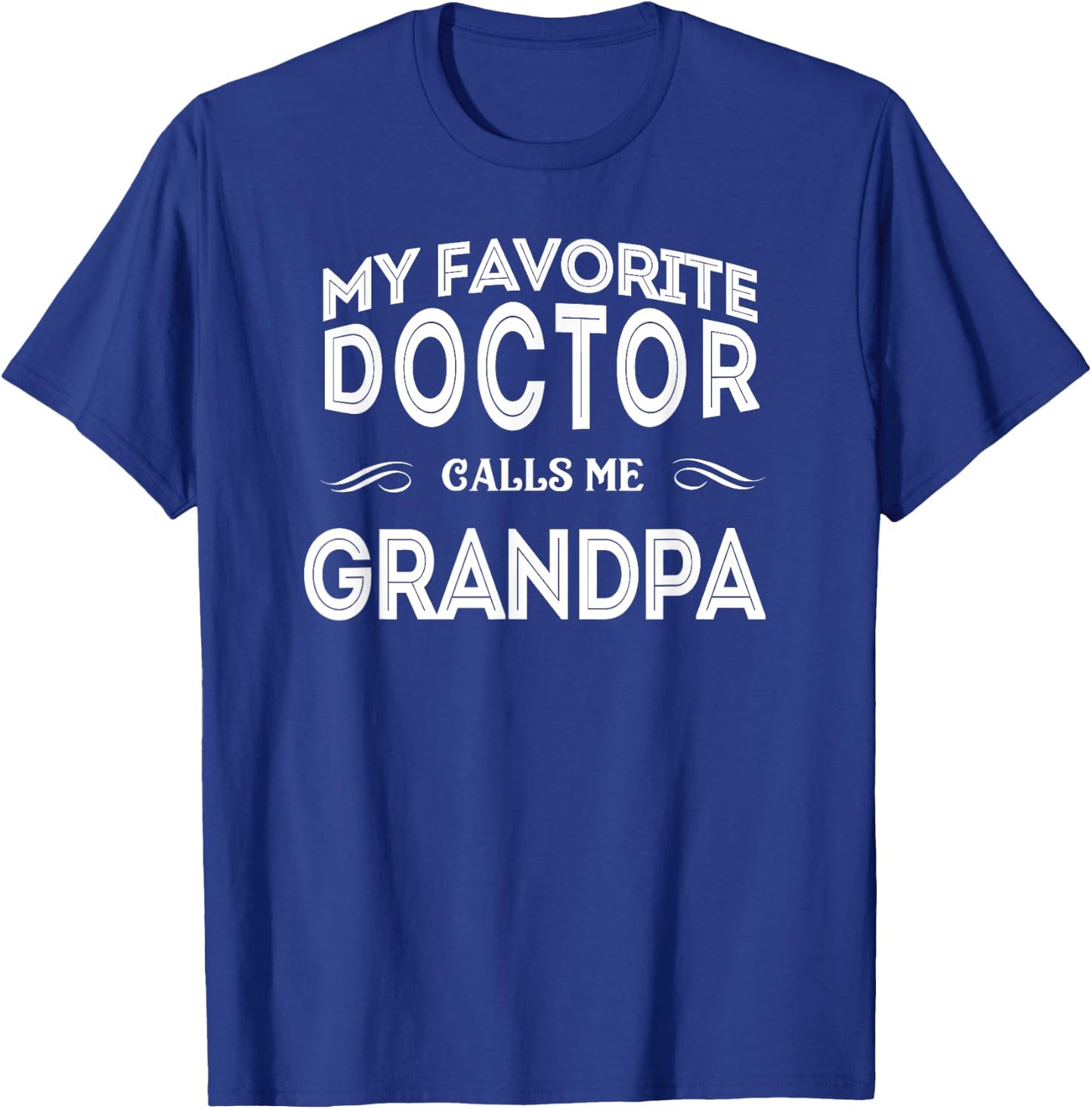 My Favorite Doctor Calls Me Grandpa Funny T-Shirt - T-Shirt | Royal