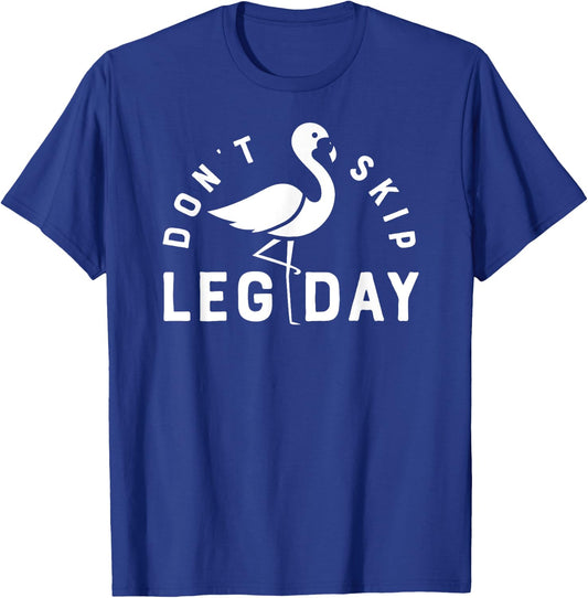 Don't Skip Leg Day Workout T Shirt Flamingo Men Women Funny T-Shirt - T-Shirt | Royal