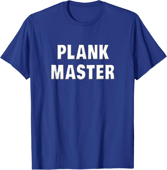 Plank Shirt Plank Master Funny Workout Saying Workout Gifts T-Shirt - T-Shirt | Royal