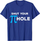 Shut Your Pie Hole - (Funny ) T-Shirt - T-Shirt | Royal