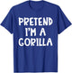 Pretend I'm A Gorilla Matching Costume Lazy Easy Halloween T-Shirt - T-Shirt | Royal