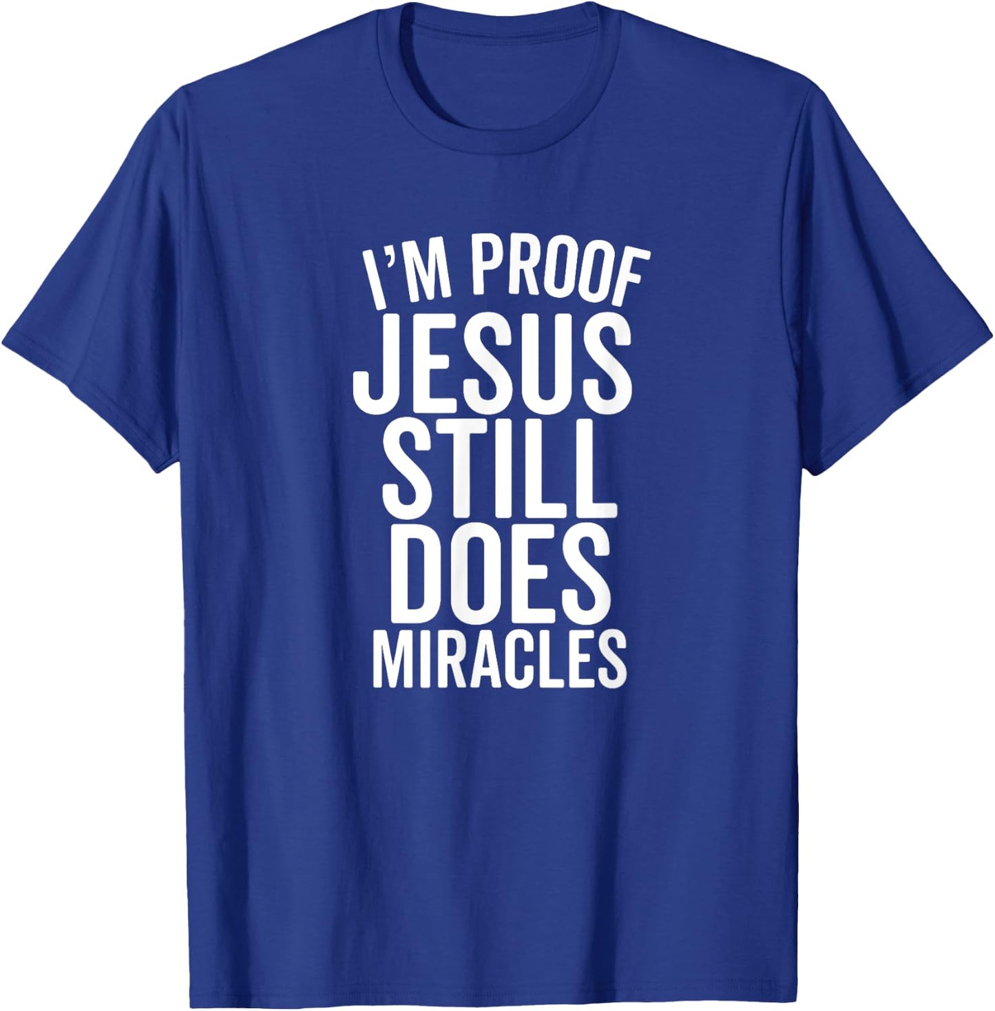 I'm Proof Jesus Still Does Miracles Second Chances Grace T-Shirt - T-Shirt | Royal