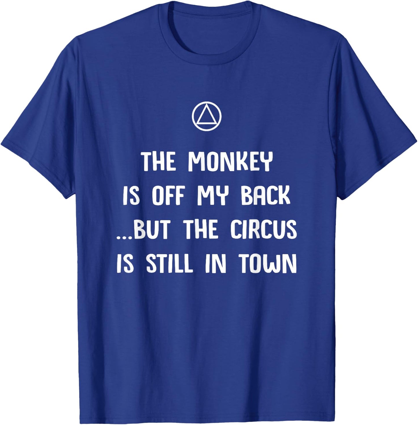 The Monkey Is Off My Back But... Funny AA Recovery Sobriety T-Shirt - T-Shirt | Royal