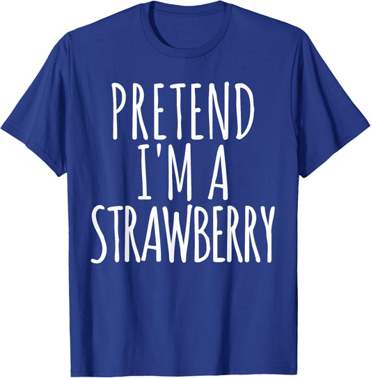 Lazy Funny Easy Halloween Costume Pretend I'm A Strawberry Small T-Shirt - T-Shirt | Royal