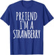 Lazy Funny Easy Halloween Costume Pretend I'm A Strawberry Small T-Shirt - T-Shirt | Royal