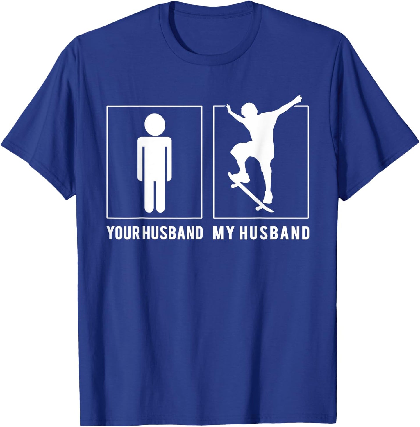 Skateboarding - Your Husband - My Husband T Shirts T-Shirt - T-Shirt | Royal