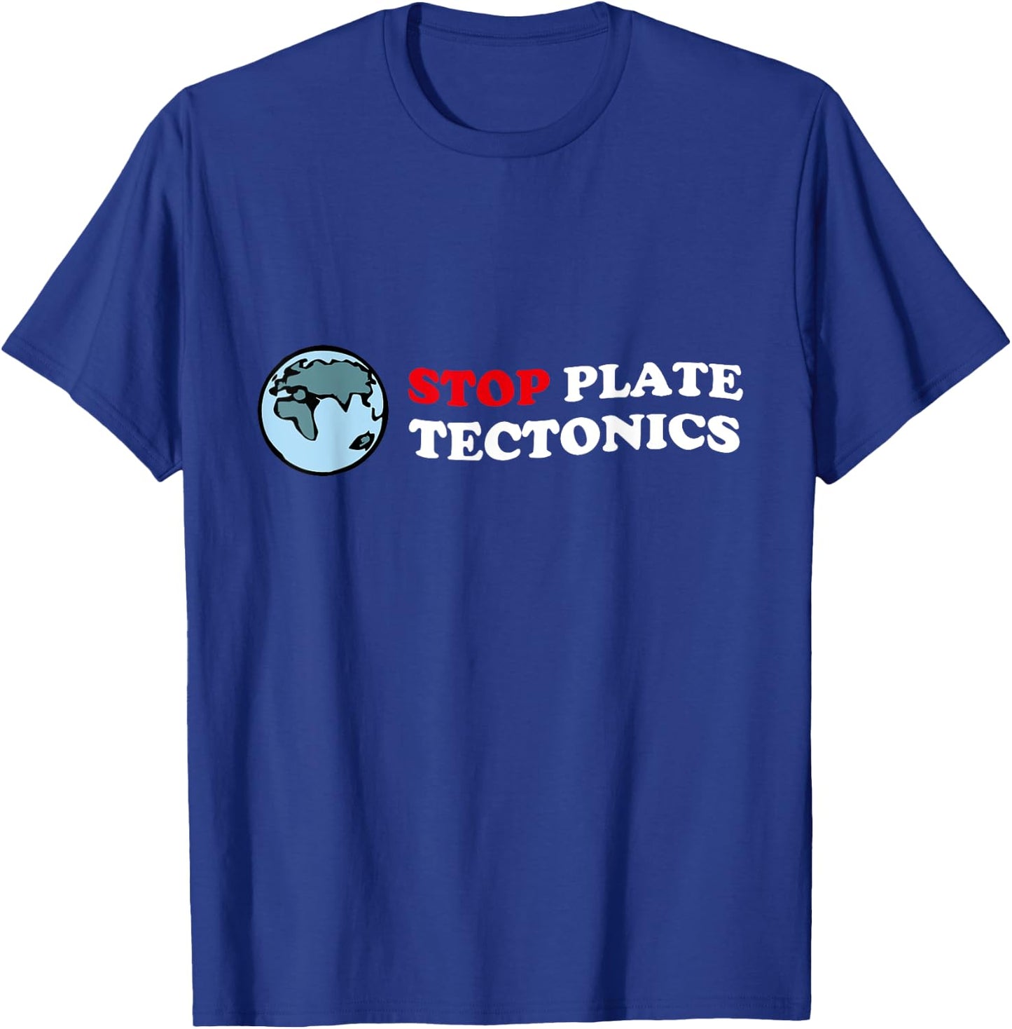 Stop Plate Tectonic Distressed Shirt for Geologist T-Shirt - T-Shirt | Royal