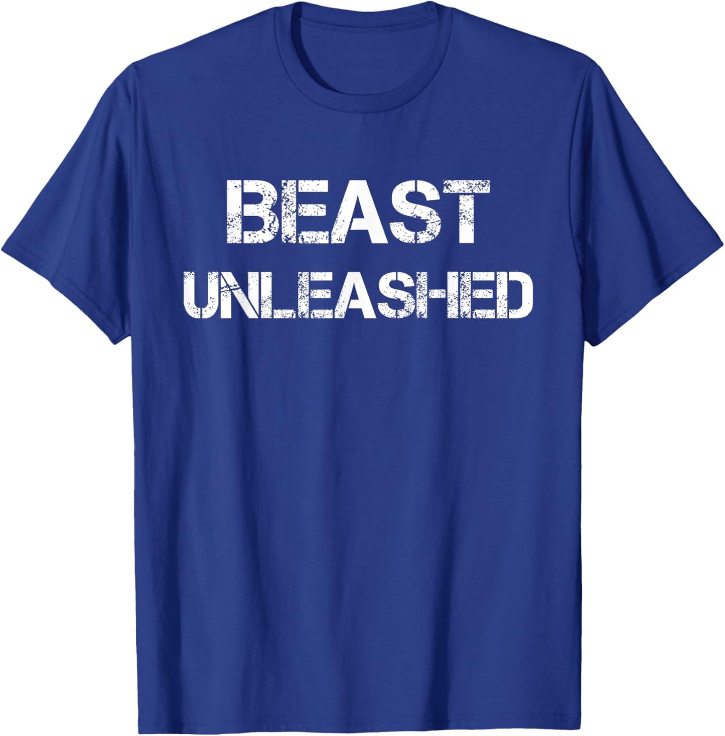 Beast Unleashed ,Funny Slogan Work Out Mode Shirt T-Shirt - T-Shirt | Royal