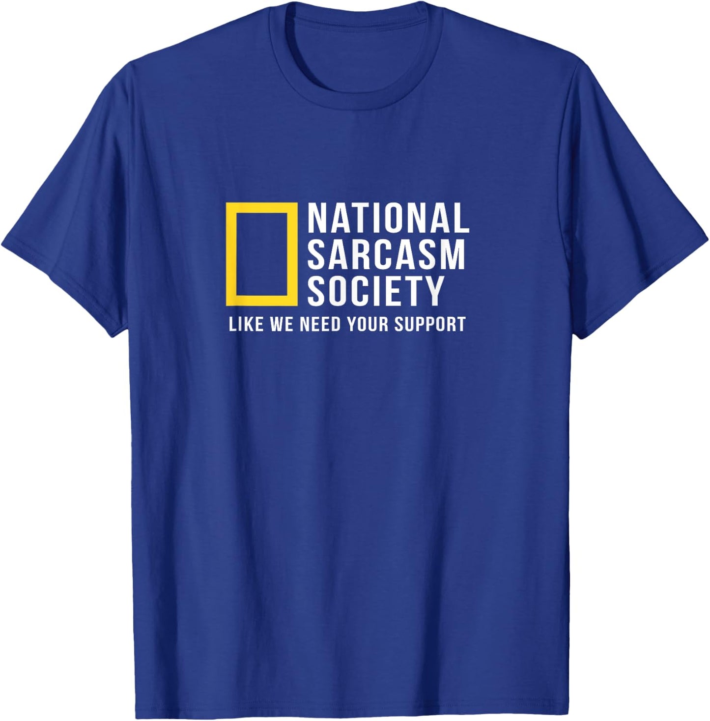 National Sarcasm Society Funny Sarcastic T-Shirt - T-Shirt | Royal