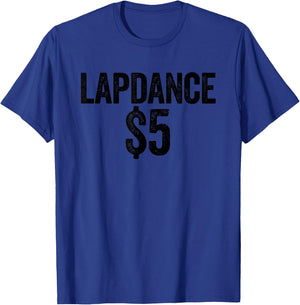 Lapdance 5 Dollars Funny Adult Humor Women's Lap Dance T-Shirt - T-Shirt | Royal