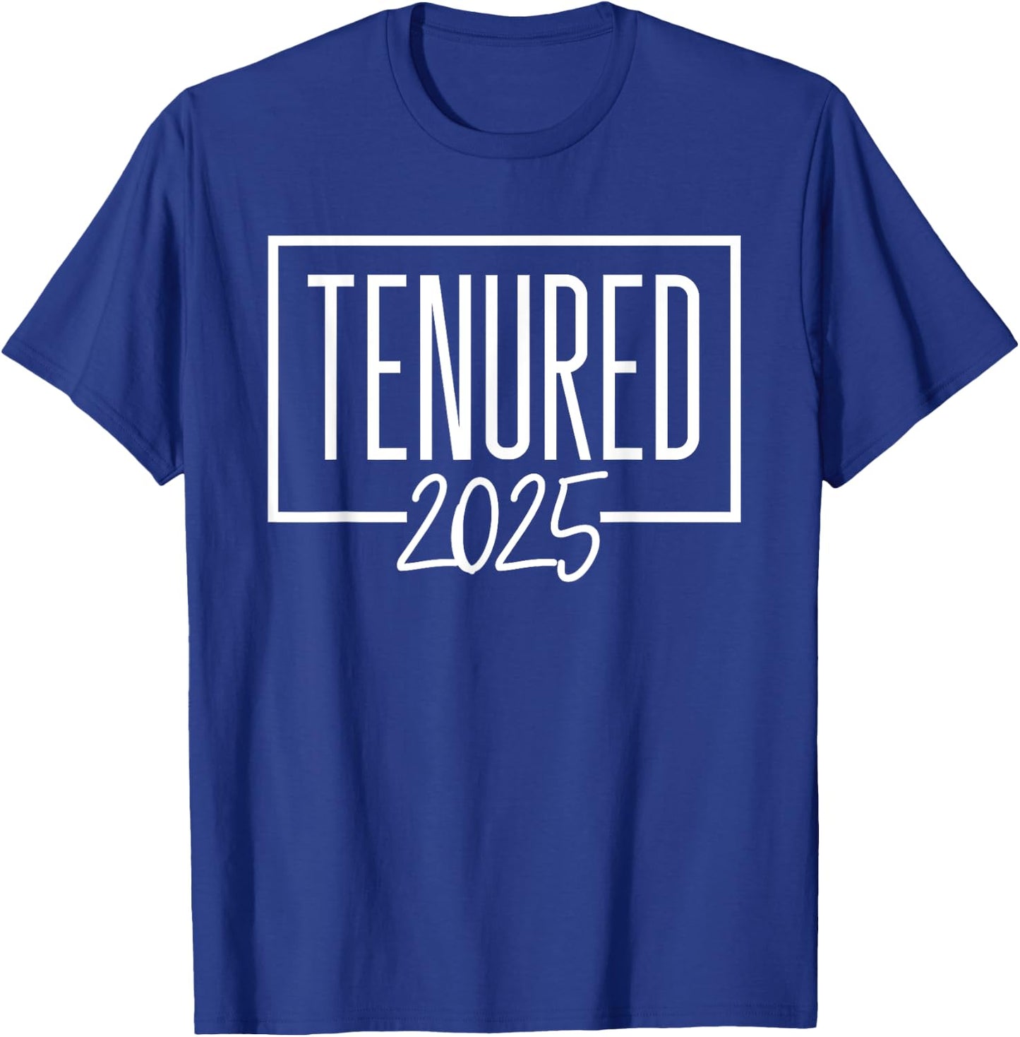 Tenured 2025 Tenured Professor Women Men Tenured Teacher T-Shirt - T-Shirt | Royal